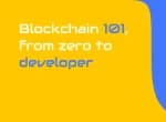 Blockchain 101, from zero to developer